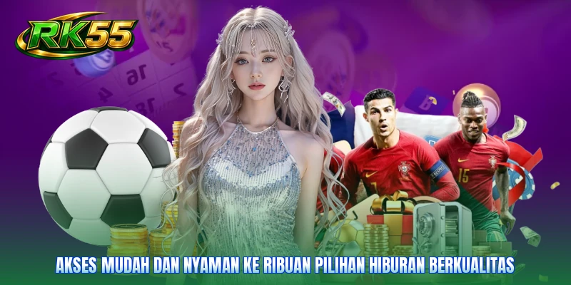 Akses mudah dan nyaman ke ribuan pilihan hiburan berkualitas