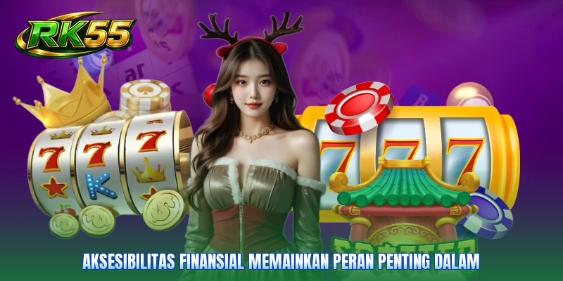Aksesibilitas finansial memainkan peran penting dalam