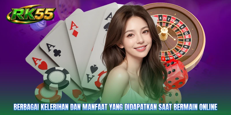 Berbagai kelebihan dan manfaat yang didapatkan saat bermain online