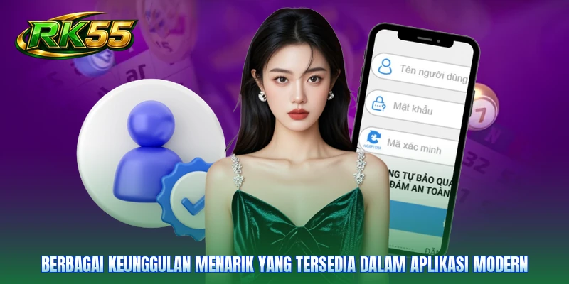 Berbagai keunggulan menarik yang tersedia dalam aplikasi modern