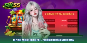 Deposit Mudah Dan Cepat – Panduan Naikkan Saldo RK55