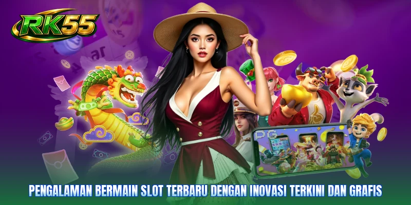 Pengalaman bermain slot terbaru dengan inovasi terkini dan grafis