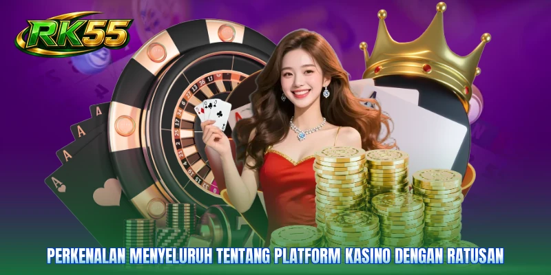 Perkenalan menyeluruh tentang platform kasino dengan ratusan