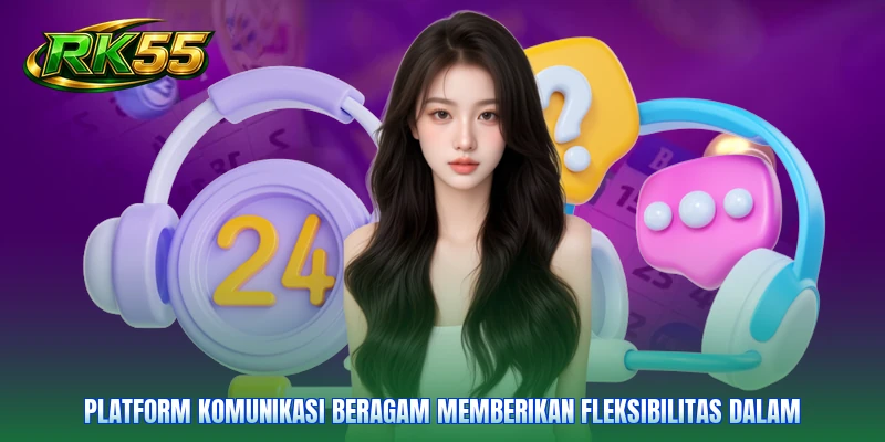 Platform komunikasi beragam memberikan fleksibilitas dalam