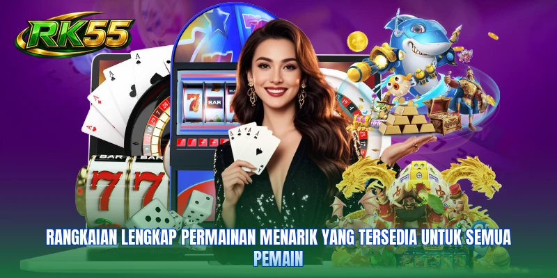 Rangkaian lengkap permainan menarik yang tersedia untuk semua pemain