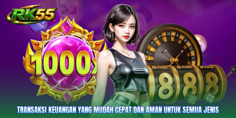 Transaksi keuangan yang mudah cepat dan aman untuk semua jenis